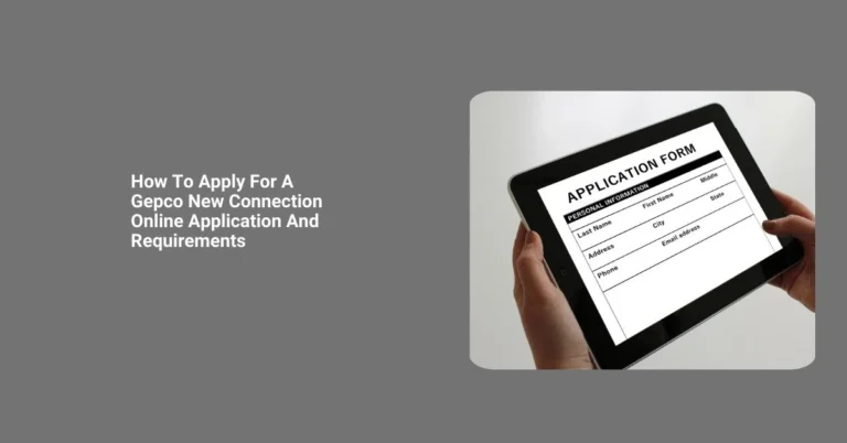 How To Apply For A Gepco New Connection Online Application And Requirements